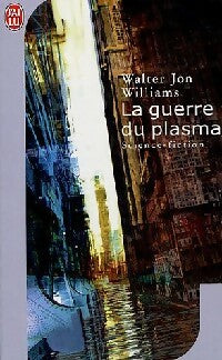 La guerre du plasma - Bruce Sterling -  J'ai Lu - Livre