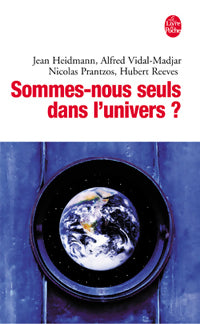 Sommes-nous seuls dans l'Univers ? - Jean Heidmann ; Hubert Reeves ; Nicolas Prantzos ; Alfred Vidal-Madjar -  Le Livre de Poche - Livre