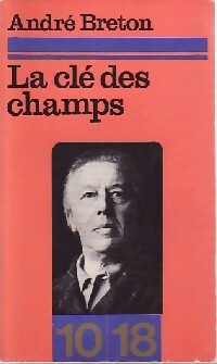 La clé des champs - André Breton -  10-18 - Livre