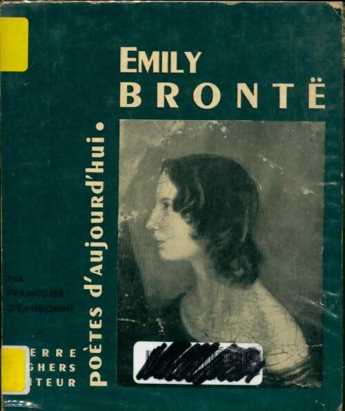 Emily Brontë - Françoise D'Eaubonne -  Poètes d'aujourd'hui - Livre