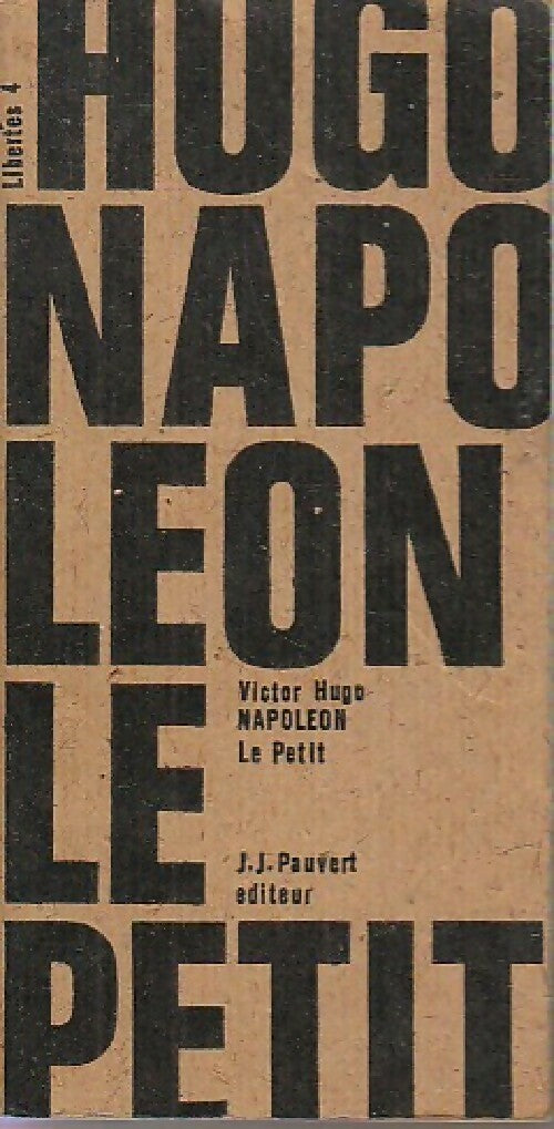 Napoléon le Petit - Victor Hugo -  Libertés - Livre