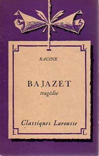 Bajazet - Jean Racine -  Classiques Larousse - Livre