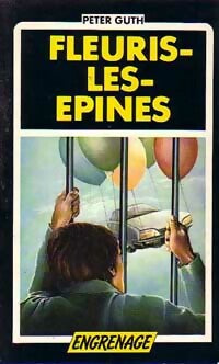 Fleuris-les-épines - Peter Guth -  Engrenage - Livre