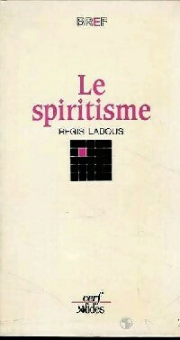 Le spiritisme - Régis Ladous -  Bref - Livre