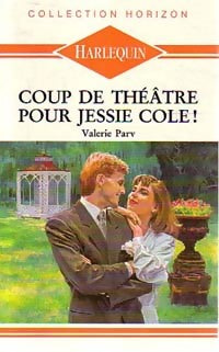 Coup de théâtre pour Jessie Cole ! - Valérie Parv -  Horizon - Livre