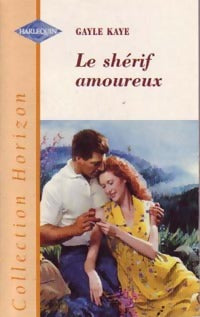Le shérif amoureux - Gayle Kaye -  Horizon - Livre