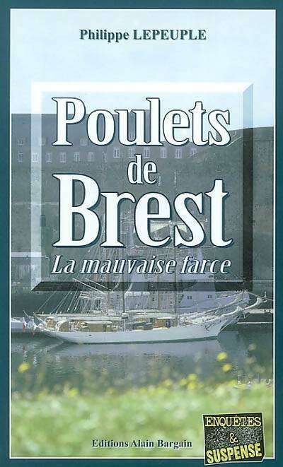 Poulets de Brest. La mauvaise farce - Philippe Lepeuple -  Enquêtes & Suspense - Livre