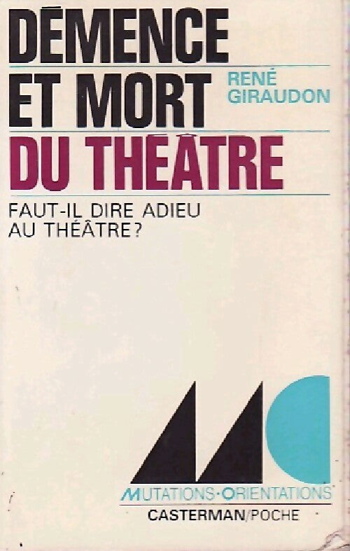 Démence et mort du théâtre - René Giraudon -  Mutations. Orientations - Livre