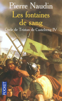 Cycle de Tristan de Castelreng Tome IV : Les fontaines de sang - Pierre Naudin -  Pocket - Livre
