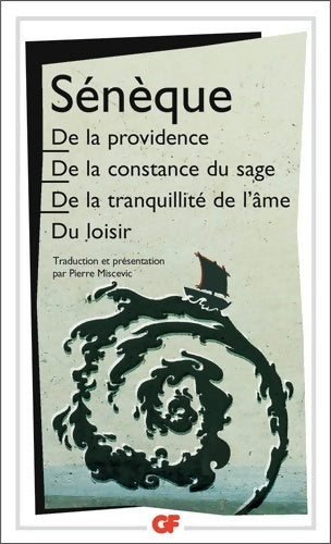 De la providence, de la constance du sage, de la tranquilité de l'âme, du loisir - Sénèque -  GF - Livre