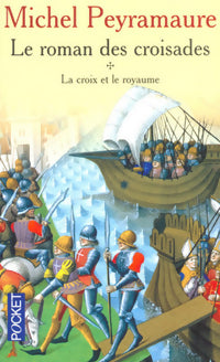 Le roman des croisades Tome I : La croix et le royaume - Michel Peyramaure -  Pocket - Livre