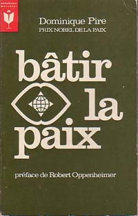 Bâtir la paix - Dominique Pire -  Bibliothèque Marabout - Livre