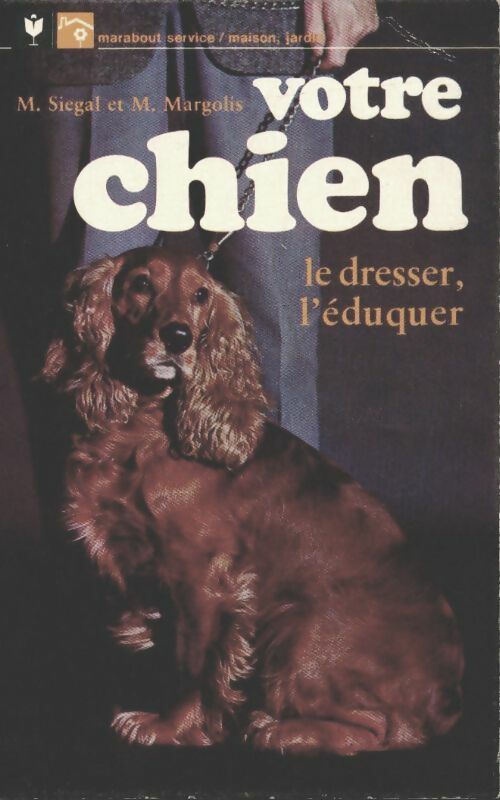 Votre chien : le dresser, l'éduquer - Matthew Margolis -  Service - Livre