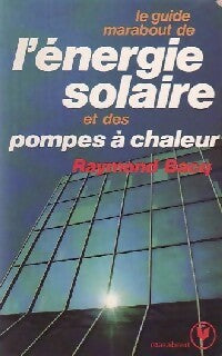 Le guide Marabout de l'énergie solaire et des pompes à chaleur - R. Bacq -  Service - Livre