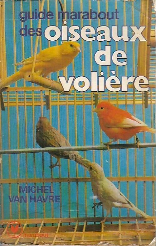 Le guide Marabout des oiseaux de volière - Michel Van Havre -  Service - Livre