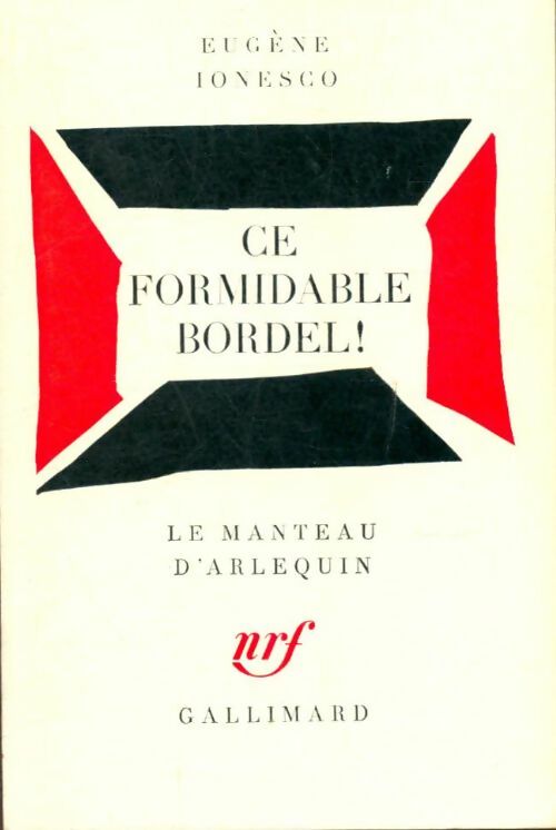 Ce formidable bordel ! - Eugène Ionesco -  Le Manteau d'Arlequin - Livre
