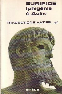 Iphigénie à Aulis - Euripide -  Traductions Hatier - Livre