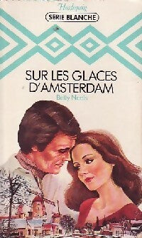 Sur les glaces d'Amsterdam - Betty Neels -  Série Blanche - Livre