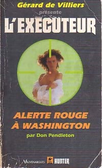 Alerte rouge à Washington - Don Pendleton -  L'Exécuteur - Livre