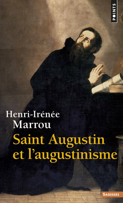 Saint Augustin et l'augustinisme - Henri-Irénée Marrou -  Points Sagesses - Livre