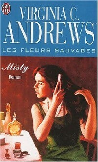 Les fleurs sauvages Tome I : Misty - Virginia Cleo Andrews -  J'ai Lu - Livre
