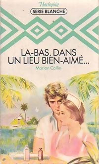 Là-bas, dans un lieu bien-aimé - Marion Collin -  Série Blanche - Livre