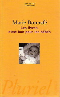 Les livres, c'est bon pour les bébés - Marie Bonnafé -  Pluriel - Livre
