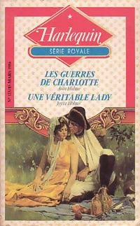 Les guerres de Charlotte / Une véritable lady - Ann Hulme ; Joyce Holms -  Série Royale - Livre