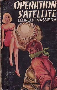 Opération satelitte - Leopold Massiéra -  Espionnage-Service - Livre