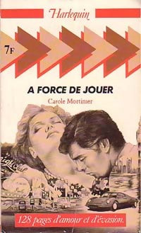 A force de jouer - Carole Mortimer -  128 pages d'amour et d'évasion - Livre