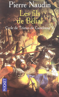 Cycle de Tristan de Castelreng Tome V : Les fils de Bélial - Pierre Naudin -  Pocket - Livre