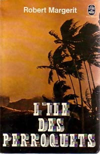 L'île des perroquets - Robert Margerit -  Le Livre de Poche - Livre