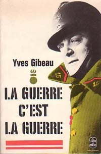 La guerre c'est la guerre - Yves Gibeau -  Le Livre de Poche - Livre