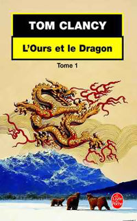 L'ours et le dragon Tome I - Tom Clancy -  Le Livre de Poche - Livre