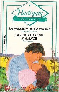 Quand le coeur balance / La passion de Caroline - Ann Jennings ; Elizabeth Harrison -  Série Blanche - Livre