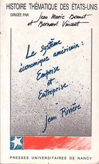 Le système économique américain : emprise et entreprise - Jean-Marie Rivière -  Histoire Thématique des Etats-Unis - Livre