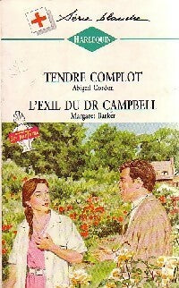 Tendre complot / L'exil du Dr Campbell - Margaret Barker ; Abigail Gordon -  Série Blanche - Livre