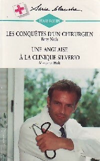 Les conquêtes d'un chirurgien / Une anglaise à la clinique Silverio - Betty Neels ; Margaret Holt -  Série Blanche - Livre