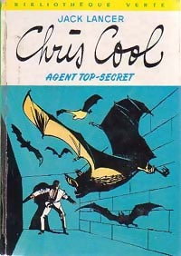 Chris Cool, agent top secret - Jack Lancer -  Bibliothèque verte (2ème série) - Livre