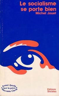 Le socialisme se porte bien - Michel Jouet -  Avant Garde - Nouveau Clarté - Livre