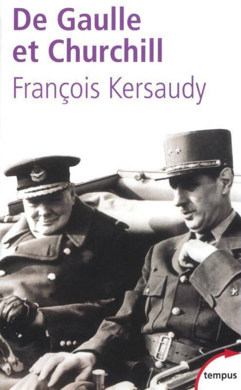 De Gaulle à Churchill : la mésentente cordiale - François Kersaudy -  Tempus - Livre