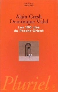 Les 100 clés du Proche-Orient - Alain Gresh ; Dominique Vidal -  Pluriel - Livre