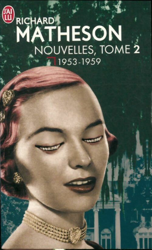 Nouvelles : l'intégrale Tome II : 1953-1959 - Richard Matheson -  J'ai Lu - Livre