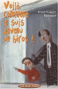 Comment je suis devenu un héros ! - Anne-Laure Bondoux -  Mini Syros - Livre