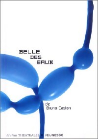 Belle des eaux - Bruno Castan -  Théâtrales Jeunesse - Livre
