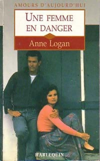 Une femme en danger - Anne Logan -  Amours d'Aujourd'hui - Livre