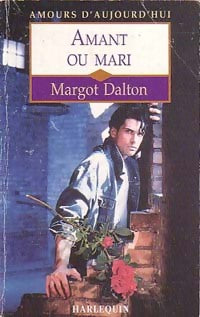 Amant ou mari - Margot Dalton -  Amours d'Aujourd'hui - Livre