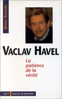 Vaclav Havel. La patience de la vérité - Bruno Ronfard -  Témoins d'humanité - Livre