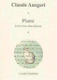 Plume / Lettre à un chat disparu - Claude Ansgari -  La Part Commune - Livre