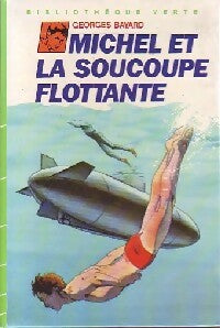 Michel et la soucoupe flottante - Georges Bayard -  Bibliothèque verte (3ème série) - Livre